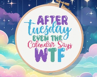 Funny Cross Stitch Pattern: After Tuesday Even the Calendar Says WTF (PDF Pattern for Beginners)