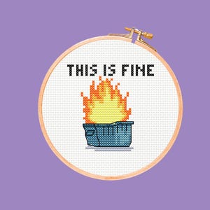 Dumpster Fire Cross Stitch pattern, This is fine Cross Stitch Pattern, Snarky Cross Stitch Pattern, Easy, Beginner, Instant Download