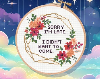 Funny Cross Stitch Pattern, "Sorry I'm Late" Snarky Design (PDF Pattern)