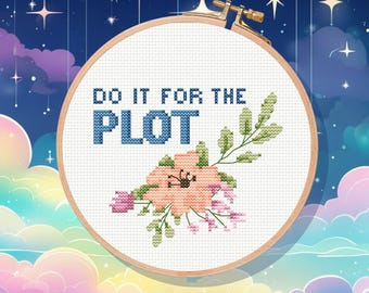Do it for the Plot Cross Stitch Pattern, Motivational, Easy Beginner,
