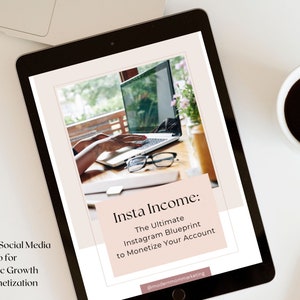 May include: A digital tablet displays a webpage with the title "Insta Income: The Ultimate Instagram Blueprint to Monetize Your Account." The image shows a person using a laptop. A cup of coffee and glasses are on the table. Text reads "Set Your Social Media up for Organic Growth & Monetization."
