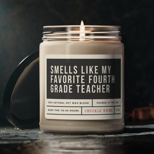 Smells Like My Favorite Fourth Grade Teacher - Scented Soy Candle, 9oz | Cute Gift for a Teacher for any Occasion | Hand Poured | Natural