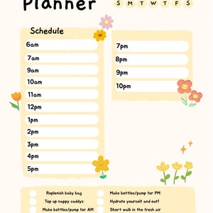 May include: A light yellow Day Planner with a schedule from 6 am to 10 pm. The planner includes a space for the date and a list of tasks such as replenishing the baby bag and making bottles. The design includes floral and star illustrations.
