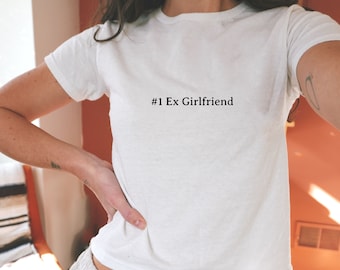 Ex Girlfriend Baby Tee, Y2k Baby Tee, Trendy Y2k Shirt, Soft Girl Aesthetic, Funny Baby Tee, Y2k Slogan Baby Tee, Bad Bitch Baby Tee, Sassy