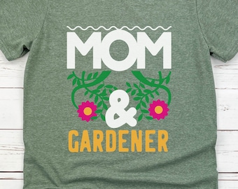 Mom & Gardener Floral T-Shirt - Gardening Gift for Mother's Day