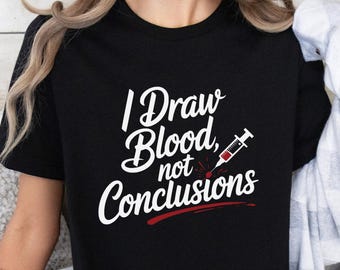 T-shirt pour phlébotomie Je tire du sang, pas de conclusions, t-shirt pour assistant médical, t-shirts pour la semaine pour les phlébotomistes, t-shirts pour groupes de phlébotomie