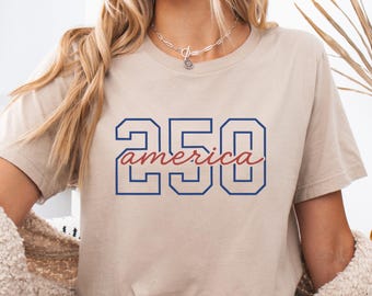 250 America Shirt, 4th of July Shirt, America 250th Anniversary Shirt, Semiquincentennial Shirt, Independence Day Shirt, USA 250 Years Shirt