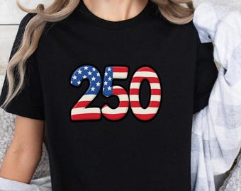 250 Years America Shirt, 4th of July Shirt, America 250th Anniversary Shirt, Semiquincentennial Shirt, Independence Day Shirt, USA 250 Years