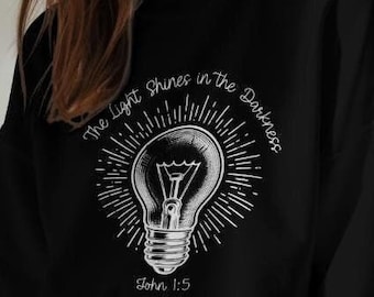 John 1:5 Sweatshirt, Christian Sweatshirt, Religious Sweatshirt, Bible Verse Sweatshirt, Inspirational Sweatshirt, Verse of the Day Shirt
