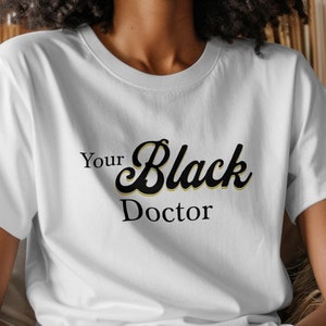 Black Doctor T-Shirt, Medical Professional Shirt, Medical School Grad T-Shirt, Physician Diversity, Doctor Appreciation, Black History Month