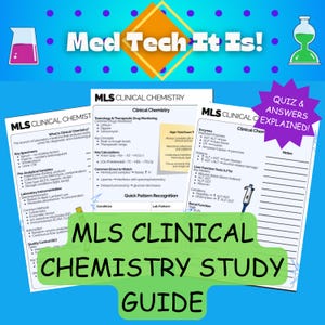 May include: A study guide for MLS Clinical Chemistry, featuring detailed notes and a quiz with answers. The guide includes information on key concepts, calculations, and common errors. The title "Med Tech It Is!" is displayed at the top.