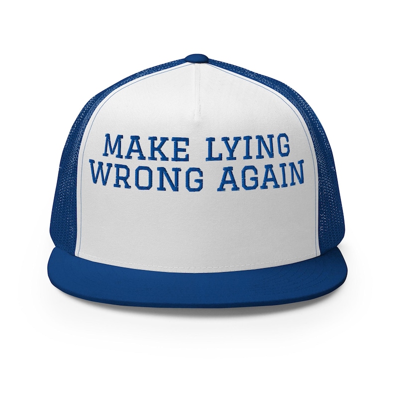 May include: White and blue trucker hat with the text "MAKE LYING WRONG AGAIN" embroidered in blue.