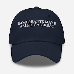 Immigrants Make America Great, Anti Racism, Peace hat,Pro Immigration hat,Equality Hat,Social Justice Hats, Embroidered Immigrant Support