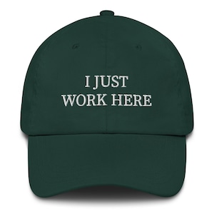 I Just Work Here embroidered hats