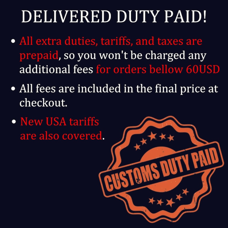 May include: Image with text: DELIVERED DUTY PAID! Text states extra duties, tariffs, and taxes are prepaid. Fees are included in the final price at checkout. New USA tariffs are also covered. Includes a Customs Duty Paid stamp.