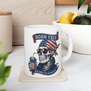 Patriotic Mug, Born Free but now I&#39;m Expensive Coffee Cup, Unique Gift, 11oz, 15oz Drinkware, Lovers Military Teacup