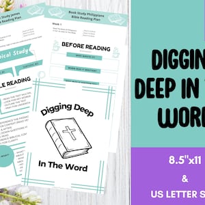 May include: A printable Bible study guide with the title "Digging Deep in the Word" in black text on a teal background. The guide includes 13 pages and is 8.5 inches by 11 inches. The guide features a black and white illustration of a closed Bible with a cross on the cover.