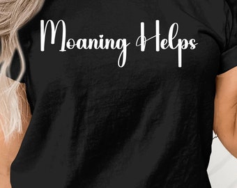 Lustiges grafisches T-Shirt, Stöhnen hilft T-Shirt, sarkastisches Zitat Shirt, lässiges humorvolles Top, Geschenk für Freunde, trendiges T-Shirt für Erwachsene