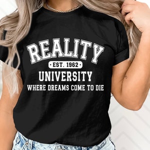 Reality University T-Shirt, Est 1962 Graphic Tee, Where Dreams Come to Die Shirt, Funny College Shirt, Novelty T-Shirt for Men Women