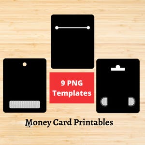 May include: Black money card templates with different designs, including a rectangle with a hole, a square with a horizontal line, and a square with two circles. The text "9 PNG Templates" is on a red rectangle, and "Money Card Printables" is at the bottom.