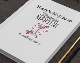 Libreta de tapa dura con cita sobre Espresso Martini / Mate, Cita sobre cócteles, «Los Martinis me hacen bailar», Despedida de soltera, Cumpleaños, Día festivo, Regalo para escritores