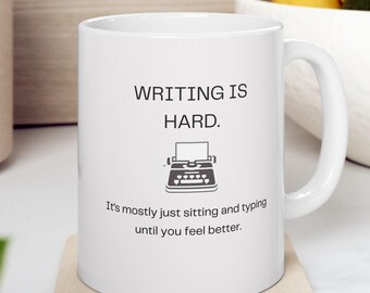 Funny Writer Quote Mug | Ceramic Coffee Cup (11oz, 15oz) | Author Gift