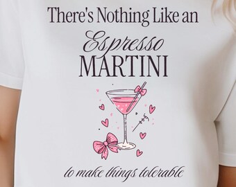 Espresso Martini Illustration T-shirt | Cocktail Graphic Tee, Martini to Make Things Tolerable, Bachelorette, Girl Crew Gift, Cocktail Lover