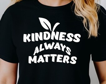 Camiseta «La amabilidad siempre importa», camiseta con mensaje positivo, regalo de agradecimiento para educadores, camiseta para el equipo escolar, ropa inspiradora para profesores