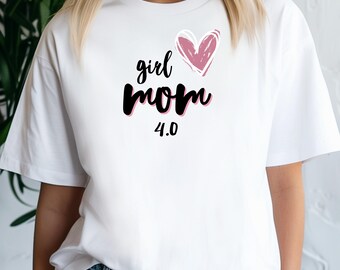 Girl Mom 4.0, Mother's Day Gift, Mom Life Tee, Motherhood Shirt, Parenting Top, Mom of 4 Girls, Mom Tee, New Mom, Step Mom, Busy Mom Tee