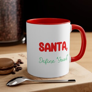 Santa, Define Good, Accent Coffee Mug, 11oz. Christmas mug, Funny Christmas Coffee mug, Funny Christmas gift for Coffee Lovers, Funny mug