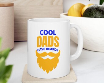 Cool Dad's Have Beards Mug | Ceramic Coffee Cup 11oz 15oz, Father's Day