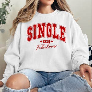 single and fabulous sweatshirt, single life apparel, empowering sweatshirt, self-love clothing, independent woman gift, Galentines Day, Gift