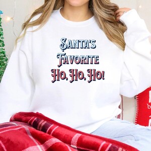 Santa&#39;s Favorite Ho, Ho, Ho Sweatshirt, Funny Christmas sweatshirt, Holiday sweatshirt, funny Christmas gift, friend gift, fun gift for her.