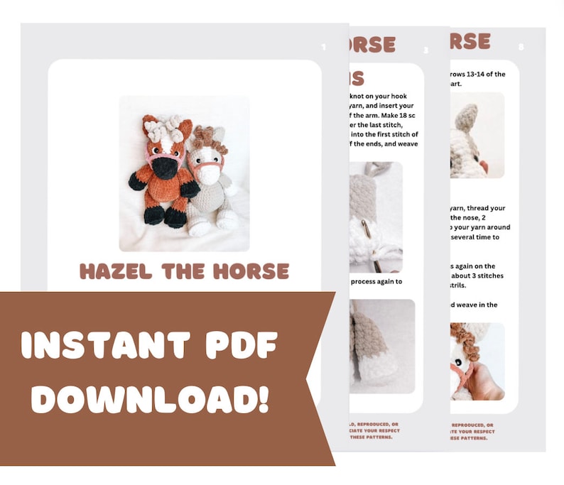 May include: A crochet pattern for making a stuffed horse toy named Hazel. The pattern includes instructions and photos of the finished product. The text on the image reads "Hazel the Horse" and "Instant PDF Download!"