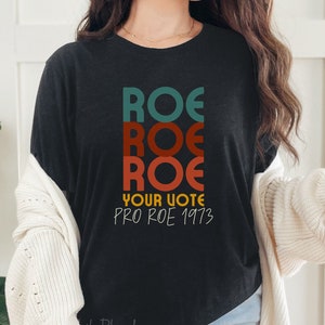 Roe Roe Roe Your Vote Shirt, Pro Roe T-Shirt, 1973 Roe v Wade Shirt, Feminist Gift, Equality Tee, Pro Choice Tee, Political Voting Shirt