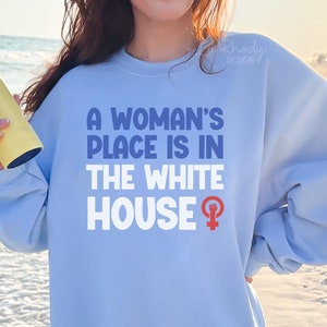 A Woman&#39;s Place Is In The White House Crewneck Sweatshirt, Madam President Harris Top, I&#39;m With Kamala Top, Liberal Voting Sweater, Pro Roe