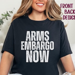 Arms Embargo Now T-Shirt, Stop Funding Genocide Shirt, Free Palestine Tee, Human Rights Shirt, Gaza Aid Human Rights Activist Protest Tee