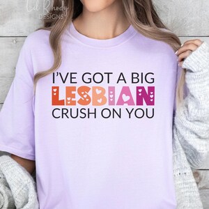 Lesbian Comfort Colors® TShirt, I&#39;ve Got A Big Lesbian Crush On You Tee, LGBTQ Holiday Shirt, Pride Parade T-Shirt, Lesbian Pride Present