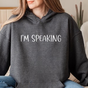 I&#39;m Speaking Hoodie, Kamala Harris Sweatshirt, We&#39;re Not Going Back Sweater, Vote Blue Liberal Top, Democrat Election Hoodie, Liberal Gift