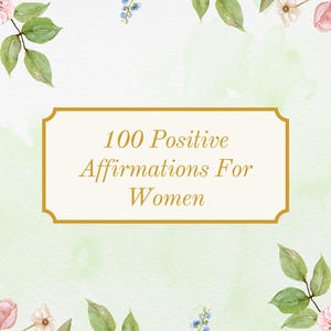 100 afirmaciones positivas para mujeres / Amor propio y confianza (imprimible) / Empoderamiento digital (PDF)