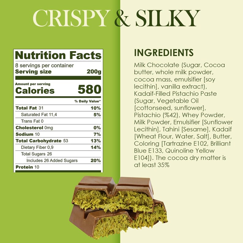 May include: A close-up of a chocolate bar with a pistachio filling. The image includes nutrition facts and ingredient information. The text on the image reads "Crispy & Silky". The serving size is 200g, with 580 calories per serving.