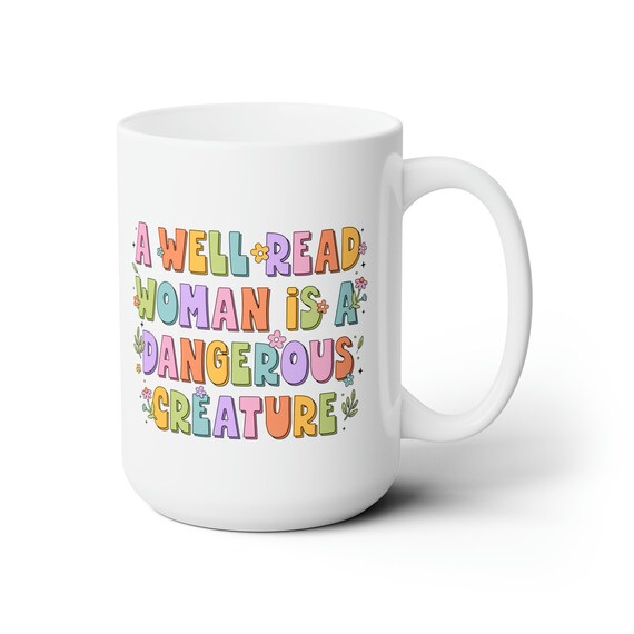 Funny Book Lover Mug - A Well-Read Woman Is A Dangerous Creature 11oz Novelty Cup - View #6
