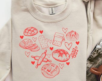 Valentines Sourdough lover sweatshirt, Sourdough Baker Tee, Baking Gift for sourdough bakers
