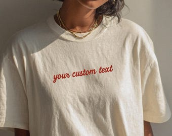 Custom Embroidered T-Shirt | Womens Custom Text Gift, Cute Summer Tee, Design Your Own, Personalized Shirt, Custom Quote Print, Gift for Her