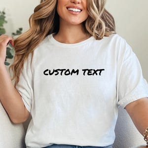 Custom T-Shirt | Custom Text Shirt, Custom Quote Print, Gift for Friend, Personalized Retro Gift, Funny Trendy Gift, Personalized Shirt