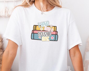 I Have Lived a Thousand Lives T-Shirt | Librarian T-Shirt, Gift For Book Lover, Book Shirt For Reader, Bookworm Gift, Bookish Gift