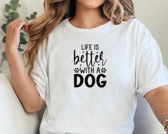 Het leven is beter met een hond T-shirt | Shirt hondeneigenaar, T-shirt hondenliefhebber, shirts hondenmoeder, cadeau hondenliefhebber, T-shirt hondenliefhebber