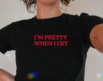 I'm Pretty When I Cry Baby Tee | Aesthetic Baby Tee, y2k Summer Baby Tees, Pintrest Preppy Clothing, Y2K Graphic Shirt, Trendy Baby Tee