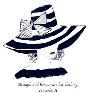 Puede incluir: Ilustración de una mujer con un sombrero de ala ancha a rayas blancas y negras y un gran lazo. Los labios de la mujer son rojos. Incluye el texto "Strength and honour are her clothing; Proverbs 31."