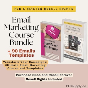 May include: A pink and white digital product cover with the text "Email Marketing Course Bundle + 90 Emails Templates" and "Transform Your Campaigns: Ultimate Email Marketing Course and Templates". The cover also includes the text "PLR & Master Resell Rights" and "Purchase Once and Resell Forever Resell Rights Included".